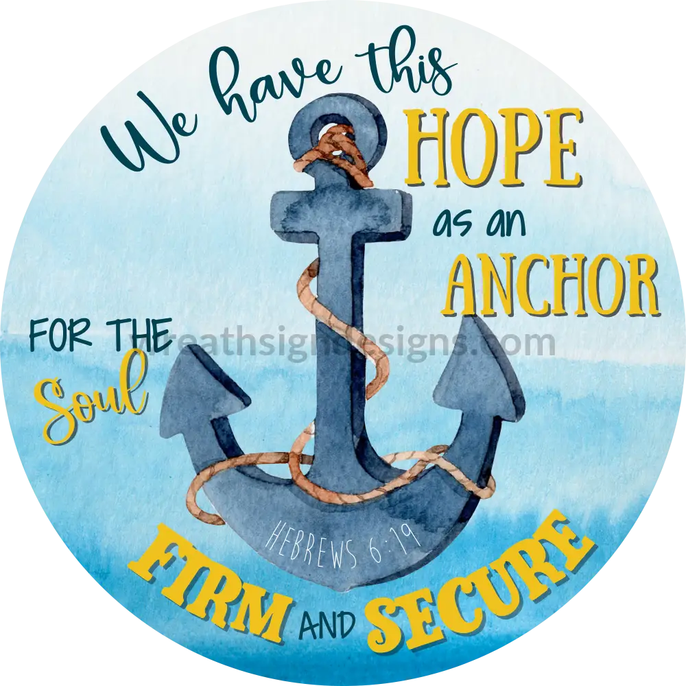 We Have This Hope As An Anchor To Our Soul Summer Anchor - Metal Wreath Sign 8