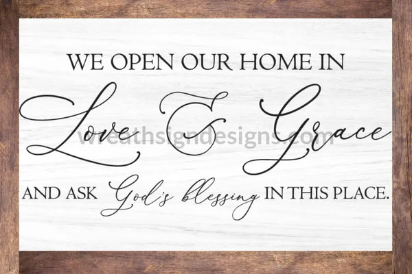 We Open Our Home In Love And Grace- Wreath Metal Sign