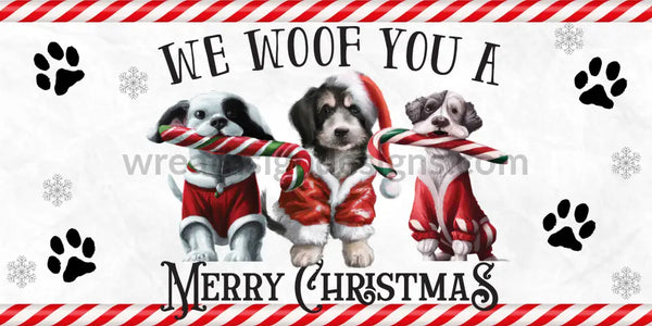 We Woof You A Merry Christmas - Dog- 6X12- Metal Wreath Sign