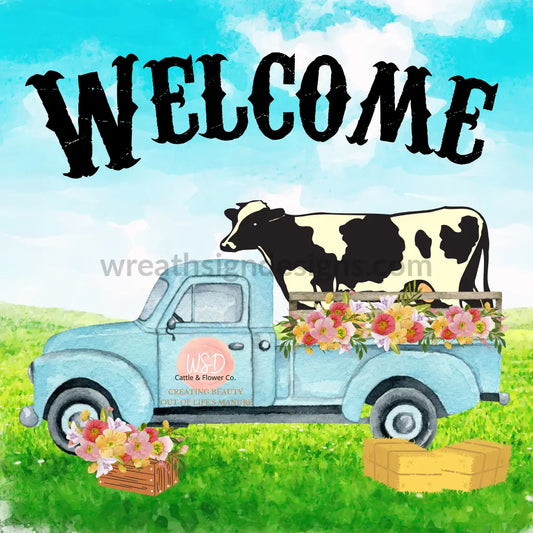 Welcome- Cattle & Flower Co. Vintage Cow Truck Bright Sky- Cow Metal Sign 8 Square