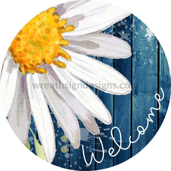 Welcome Daisy On Blue- Circle Metal Sign 8 Circle