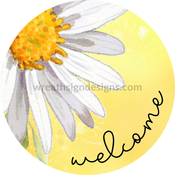 Welcome Daisy On Yellow- Circle Metal Sign 8 Circle