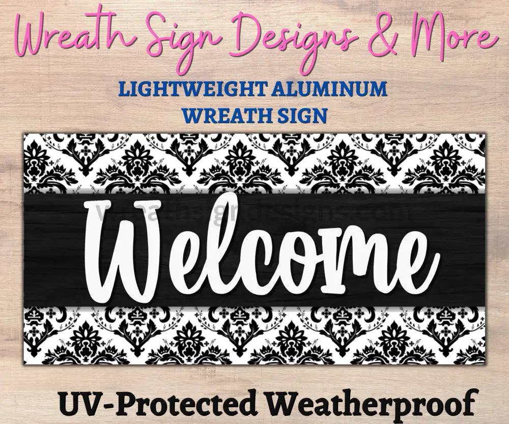 Welcome Demask Black And White -12X6 Metal Wreath Sign