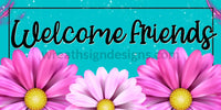 Welcome Friends Blue And Pink Daisies- Metal Wreath Sign 12X6