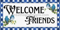 Welcome Friends Blue Birds - Metal Sign 12X6 Metal Sign