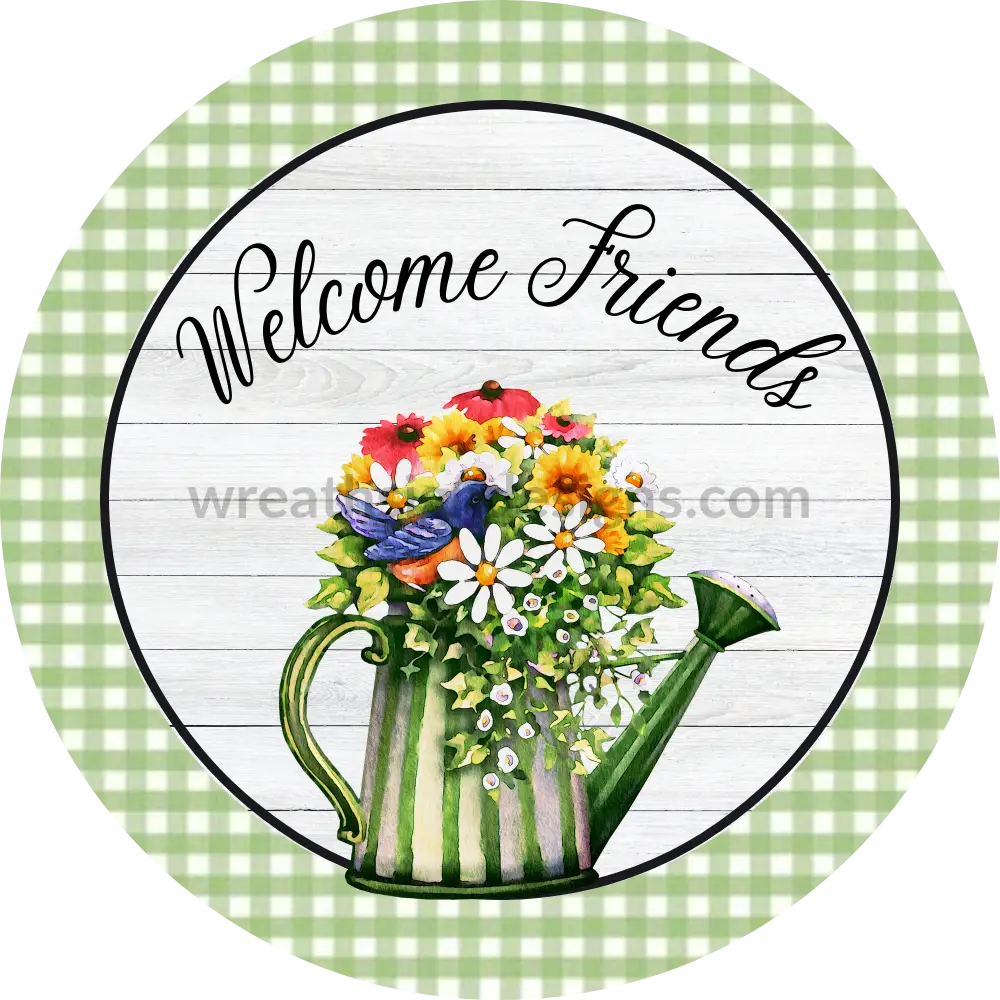 Welcome Friends-Green Flower Watercan-Circle Metal Sign 8 Circle