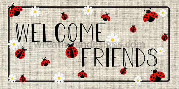 Welcome Friends- Ladybug 12X6 Metal Sign