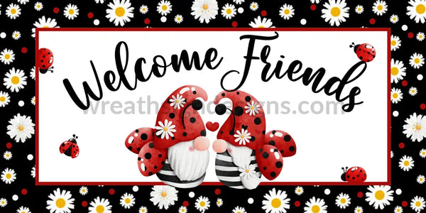 Welcome Friends Ladybug Gnomes With Daisy Background12X6 Metal Sign