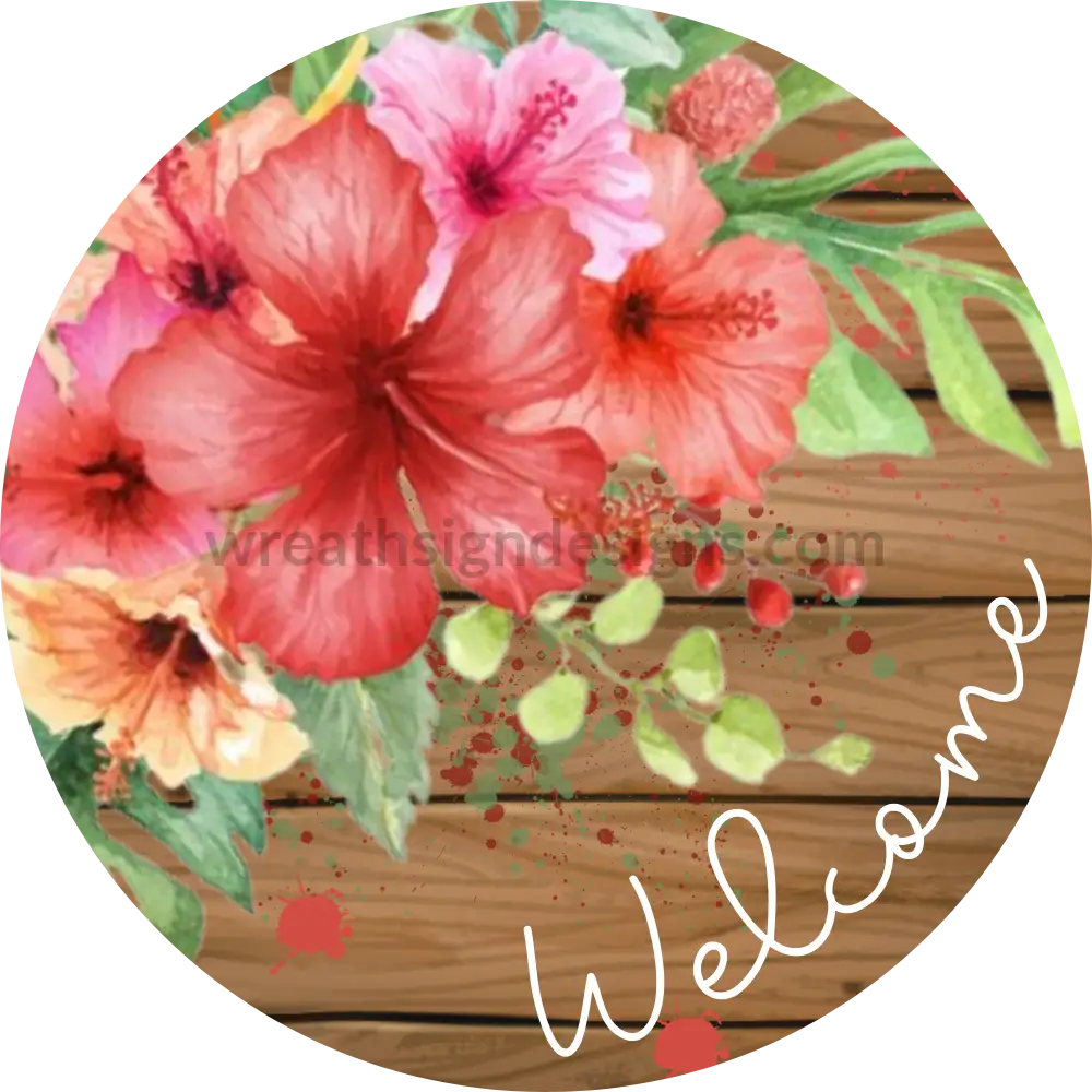 Welcome Hibiscus On Natural Wood Background- Circle Metal Sign 8 Circle