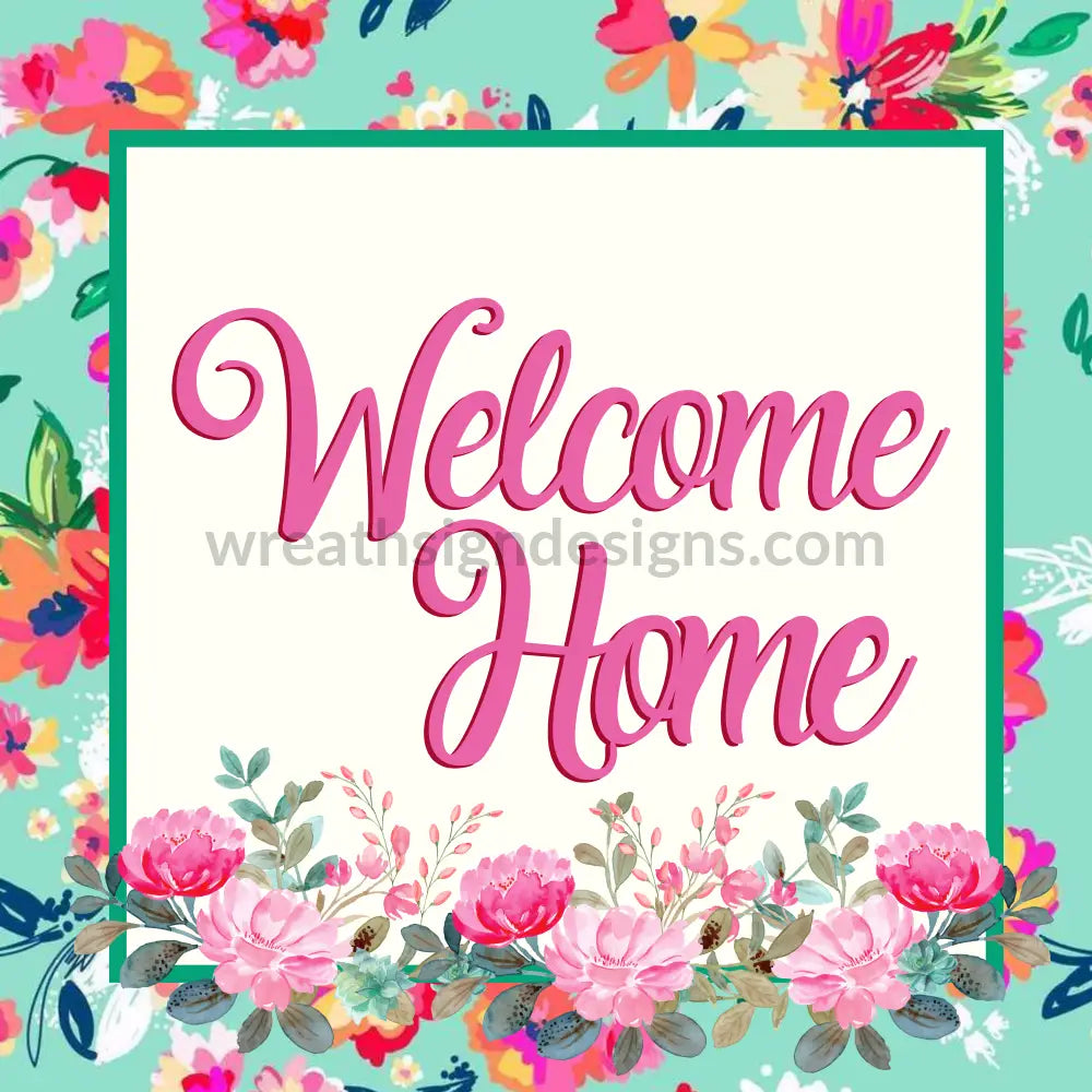 Welcome Home Floral Square- Metal Sign- Custom Created With Ceria B. 8