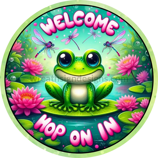 a metal sign for wreath featuring a cute frog sitting on a lily pad with dragon flies and the words Welcome Hop on in
