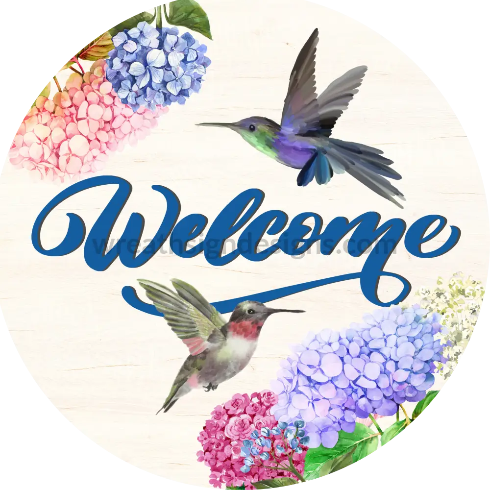 Welcome Hummingbirds & Hydrangeas- Round Metal Sign 8 Circle