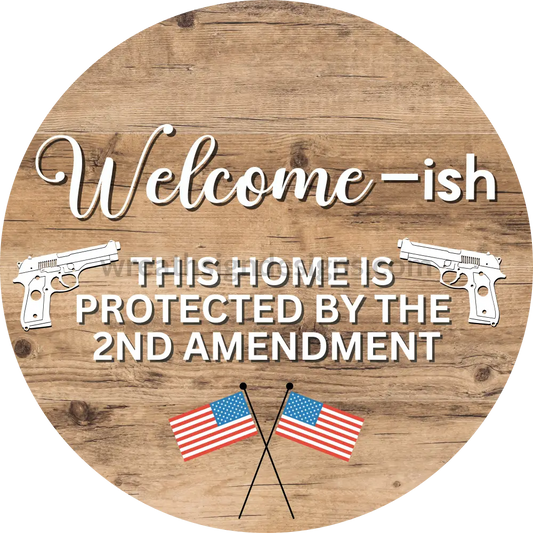 Welcome-Ish This House Is Protected By The 2Nd Amendment- Natural -American Flag Circle Metal Sign 8