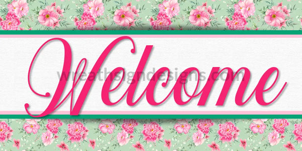 Welcome Pink Flowers On Green 12X6 Metal Sign