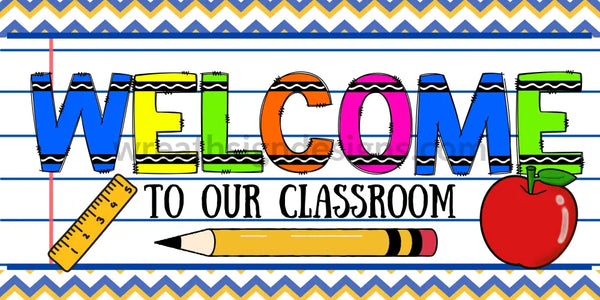 Welcome To Our Classroom- 12X6 Metal Wreath Sign