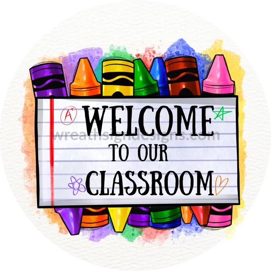 Welcome To Our Classroom Crayon Box -Teacher- Back School-Metal Wreath Sign