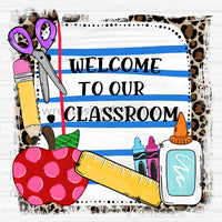 Welcome To Our Classroom Leopard And Notebook Metal Sign-Can Customize- Leave Teachers Name Grade In