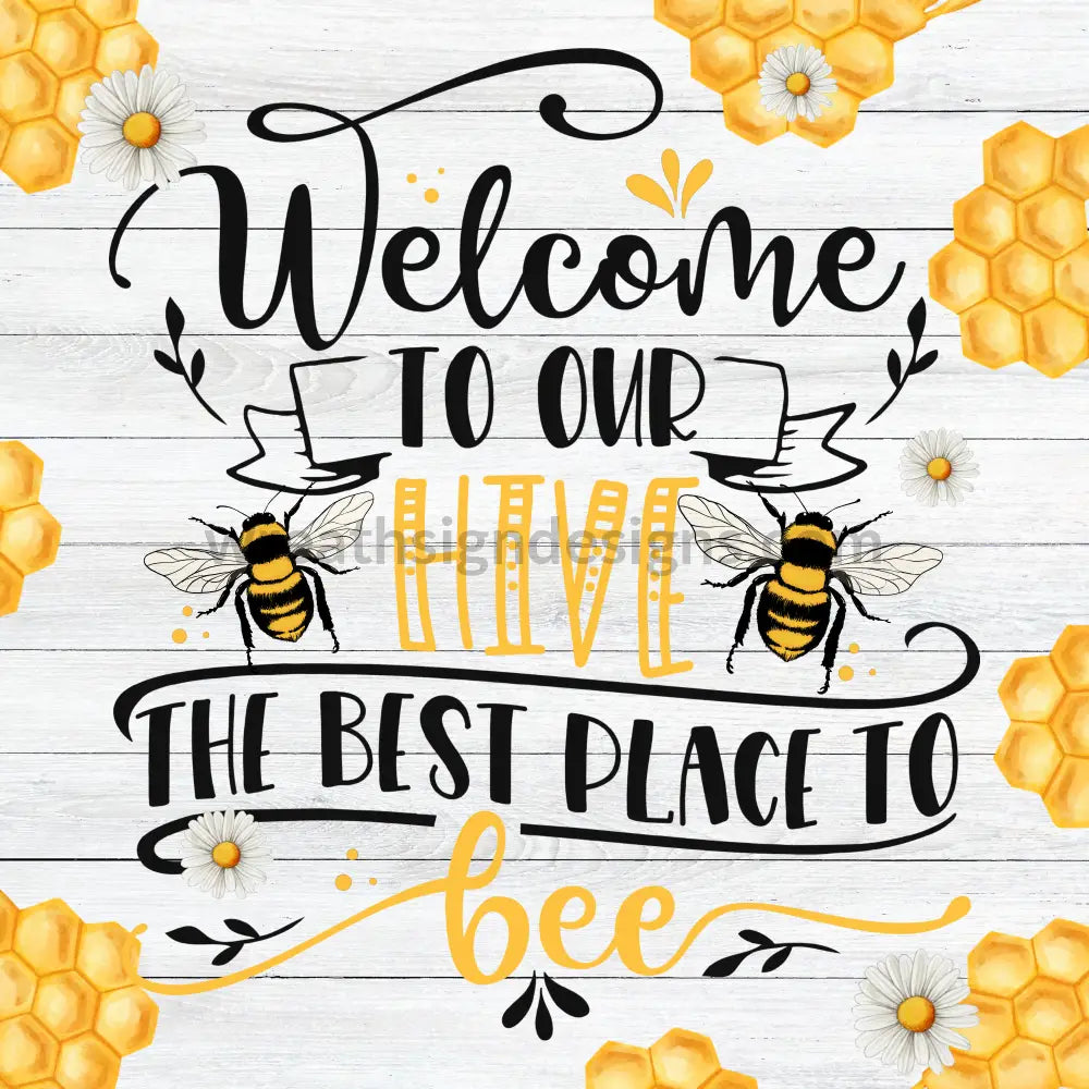 Welcome to our hive- the best place to bee Metal Sign – Wreath Sign Designs