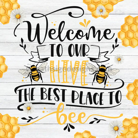 Welcome To Our Hive- The Best Place Bee Metal Sign 8