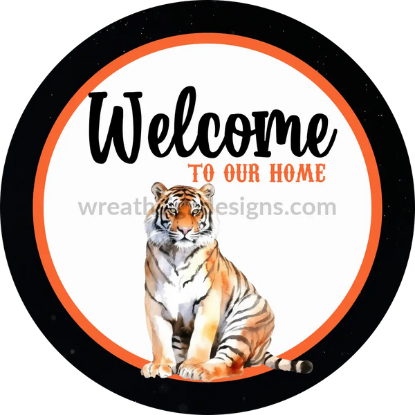 Welcome To Our Home- Black And Orange Tiger- Football Circle Metal Sign 6