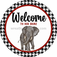 Welcome To Our Home- Elephant- Crimson And Houndstooth- Football Circle Metal Sign 6