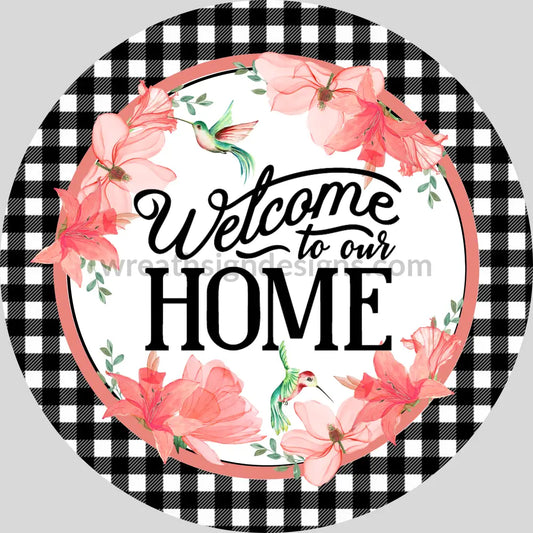 Welcome To Our Home Hummingbirds- Round Metal Sign 8 Circle Decor