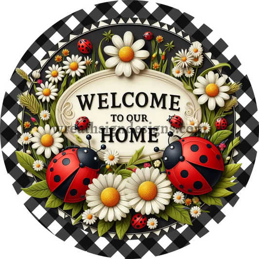 Welcome to our Home Ladybugs and Daisies faux 3d- Metal wreath Sign MS-1076 6’’