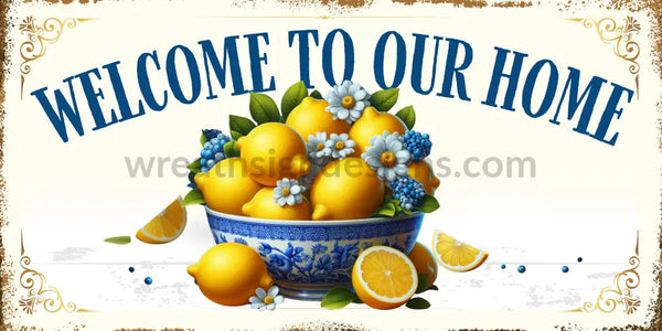 Welcome To Our Home Lemon Bowl Metal Wreath Sign 12X6