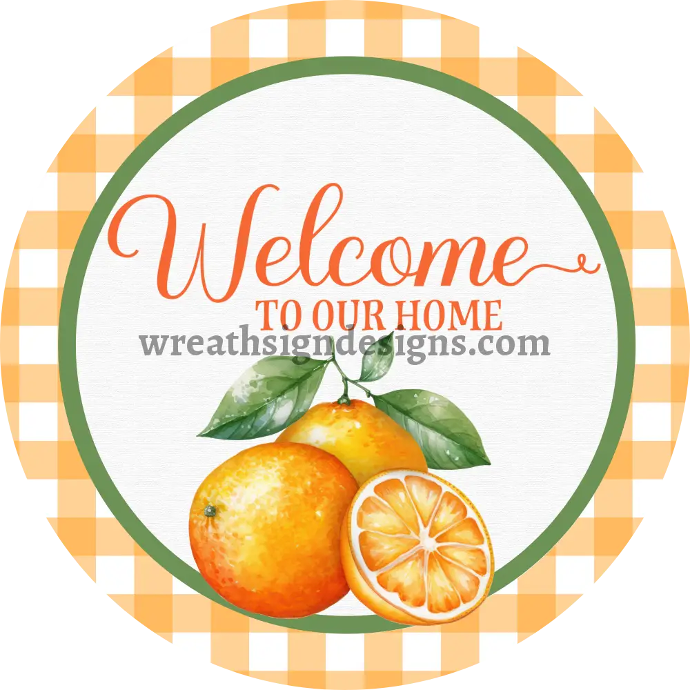 Welcome To Our Home Orange Plaid Oranges Citrus Metal Wreath Sign