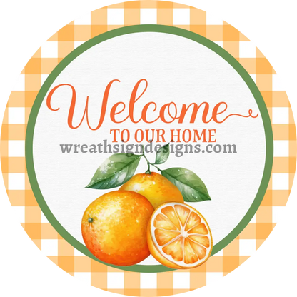 Welcome To Our Home Orange Plaid Oranges Citrus Metal Wreath Sign 6’’