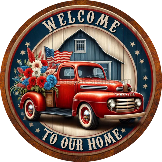 Welcome To Our Home Patriotic Floral Vintage Truck Metal Wreath Sign 8X12