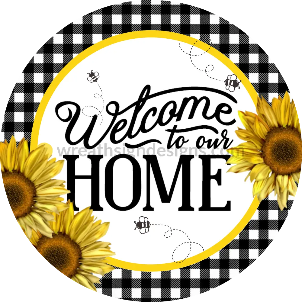 Welcome To Our Home-Sunflower And Bumblebees-Metal Sign 8 Circle