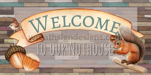 Welcome To Our Nuthouse Fall Metal Wreath Sign 12X6 Metal Sign