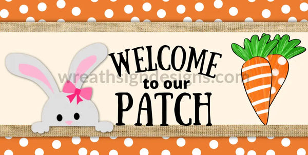 Welcome To Our Patch Easter Bunny Wreath Sign-Metal Sign