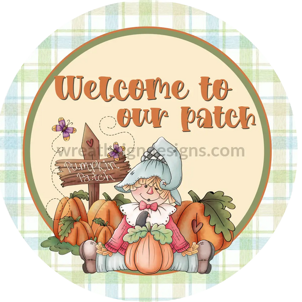 Welcome To Our Patch-Scarecrow Blue And Green Fall Plaid Circle Metal Sign 8