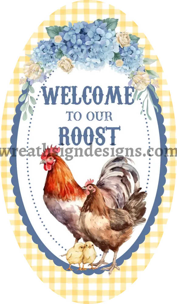 Welcome to our Roost Chicken Yellow and Blue Oval wreath Sign MS-1318