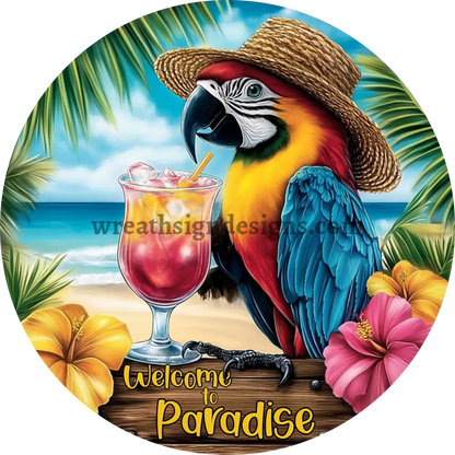 Welcome to Paradise Tropical Parrot - summer beach wreath sign Round Metal Wreath Sign MS-1223 11.75”