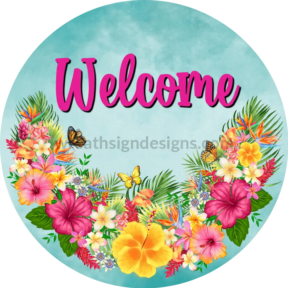 Welcome Tropical Flowers And Butterflies Metal Wreath Sign