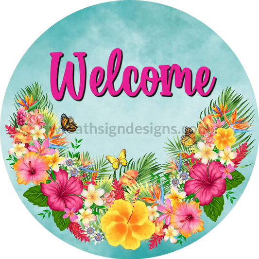 Welcome Tropical Flowers And Butterflies Metal Wreath Sign