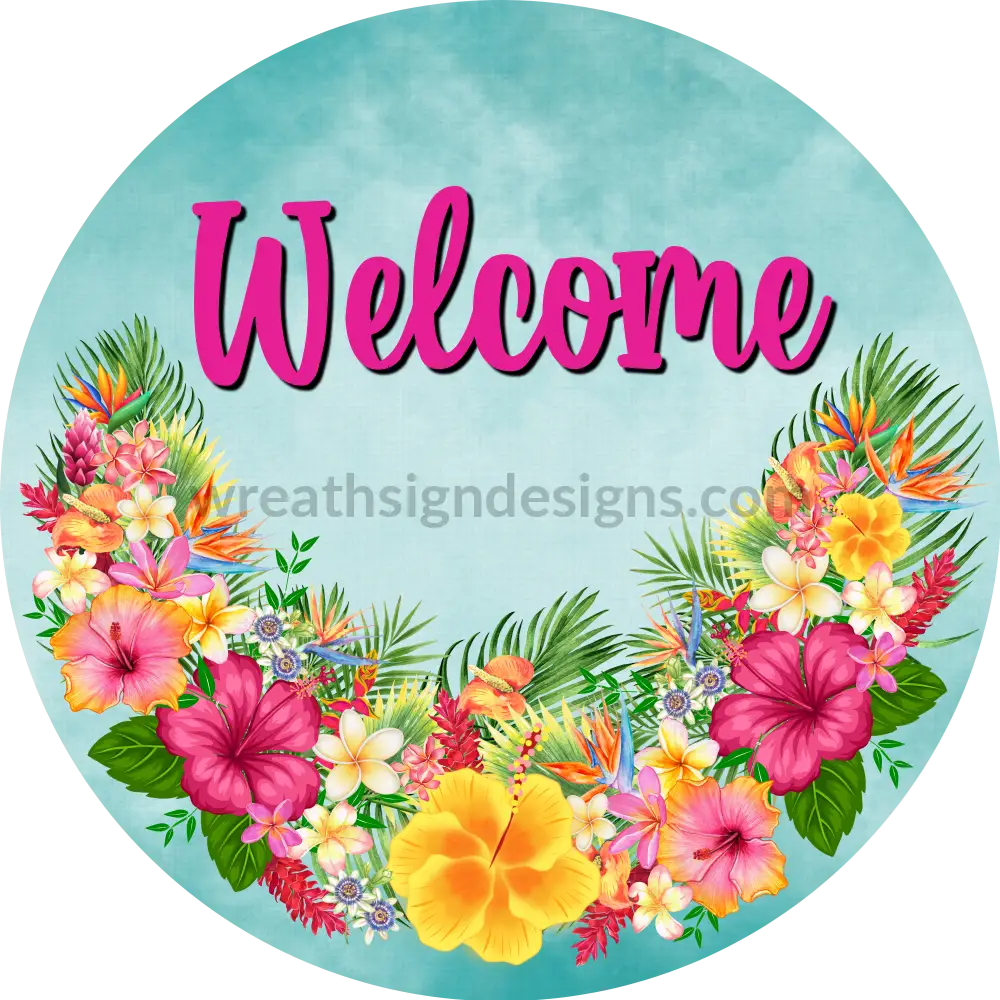 Welcome Tropical Flowers Metal Wreath Sign