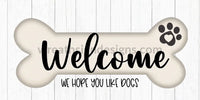 Welcome- We Hope You Like Dogs (Dogbone)- Metal Sign