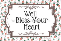Well Bless Your Heart- Metal Sign
