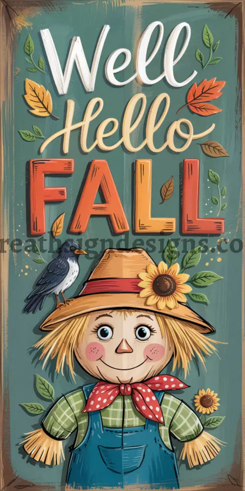Well Hello Fall Scarecrow 6x12 Metal Sign MS-1388
