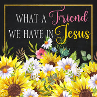 What A Friend We Have In Jesus Sunflowers And Daisies- Square Faith Based Metal Wreath Sign 8