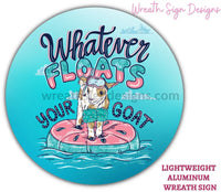 Whatever Floats Your Goat Whimsical Wreath Metal Sign 8