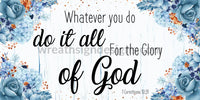 Whatever You Do - Do It All For The Glory Of God- Blue And Copper Florals Metal Sign 12X6 Metal Sign
