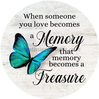 When Someone You Love Becomes A Memory- Blue Butterfly Memorial Metal Sign 6