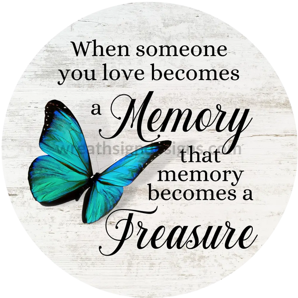 When Someone You Love Becomes A Memory- Blue Butterfly Memorial Metal Sign 6