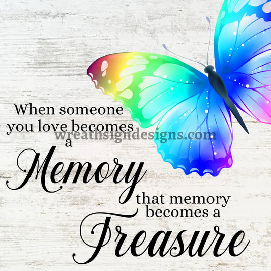 When Someone You Love Becomes A Memory- Rainbow Butterfly Memorial Metal Sign 8 Square