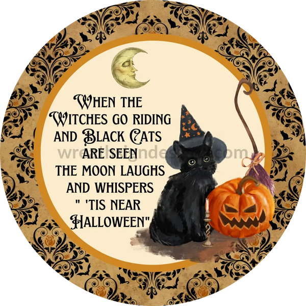 When Witches Go Riding Black Cat And Jack O Lantern Vintage- Halloween- Metal Sign 8 Circle